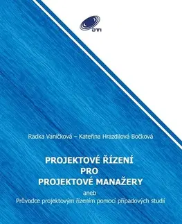Učebnice - ostatné Projektové řízení pro projektové manažery - Radka Vaníčková,Kateřina Hrazdilová Bočková