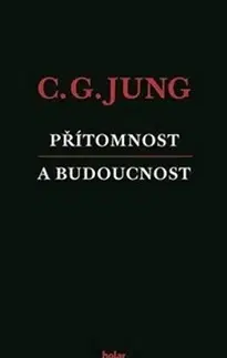 Psychológia, etika Přítomnost a budoucnost - Carl Gustav Jung