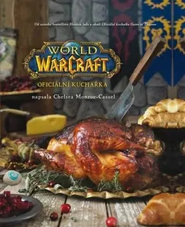 Kuchárky - ostatné World of WarCraft - Oficiální kuchařka - Chelsea Monroe-Cassel