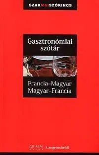 Jazykové učebnice, slovníky Gasztronómiai szótár Francia-Magyar Magyar-Francia - Kolektív autorov