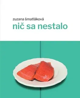 Slovenská beletria Nič sa nestalo - Zuzana Šmatláková