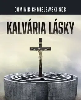 Kresťanstvo Kalvária lásky - Dominik Chmielewski