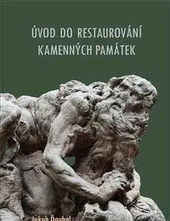 Umenie - ostatné Úvod do restaurování kamenných památek - Jakub Ďoubal