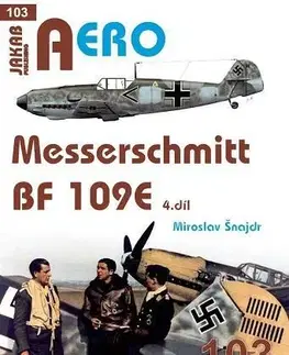 Armáda, zbrane a vojenská technika AERO 103 Messerschmitt Bf 109E 4.díl - Miroslav Šnajdr