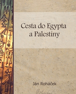 Slovenská beletria Cesta do Egypta a Palestíny - Ján Roháček