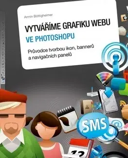 Grafika, dizajn www stránok Vytváříme grafiku webu ve Fotoshopu - Armin Böttigheimer