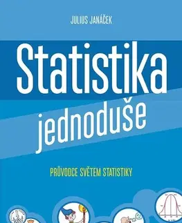 Pre vysoké školy Statistika jednoduše - Julius Janáček
