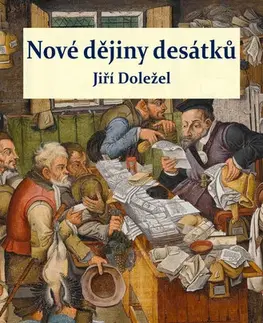 História Nové dějiny desátků - Jiří Doležel
