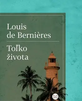Historické romány Toľko života - Louis de Bernieres