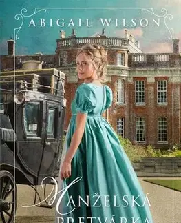 Historické romány Manželská pretvárka - Abigail Wilson