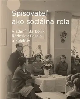 Literárna veda, jazykoveda Spisovateľ ako sociálna rola - Vladimír Barborík,Radoslav Passia