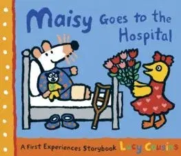 Rozprávky Maisy Goes to the Hospital - Lucy Cousins