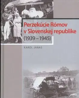 Slovenské a české dejiny Perzekúcie Rómov v Slovenskej republike - Karol Janas,Alžbeta Poparová