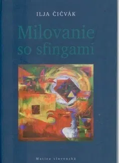 Slovenská poézia Milovanie so sfingami - Ilja Čičvák