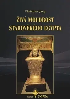 Mystika, proroctvá, záhady, zaujímavosti Živá moudrost starověkého Egypta - Christian Jacq