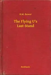 Svetová beletria The Flying U's Last Stand - Bower B. M.