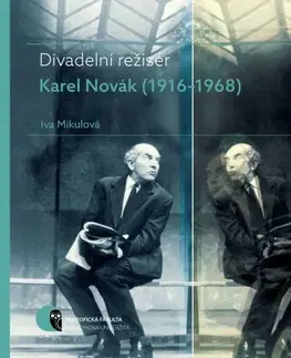 Biografie - Životopisy Divadelní režisér Karel Novák (1916–1968) - Iva Mikulová
