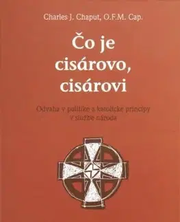 Politológia Čo je cisárovo, cisárovi - O.F.M. Cap,Charles J. Chaput