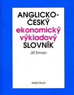 Učebnice a príručky Anglicko-český ekonomický výkladový slovník - Jiří Elman