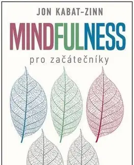 Psychológia, etika Mindfulness pro začátečníky - Jon Kabat-Zinn