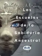Pre deti a mládež - ostatné Las Escuelas De La Sabiduría Ancestral - Moisés De La Serna Juan