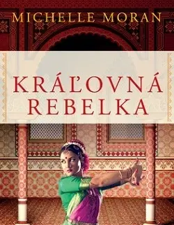 Historické romány Kráľovná rebelka - Michelle Moran,Ildikó Drugová