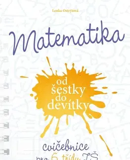 Matematika Matematika od šestky do devítky (Cvičebnice pro 6. třídu ZŠ) - Lenka Ostrýtová