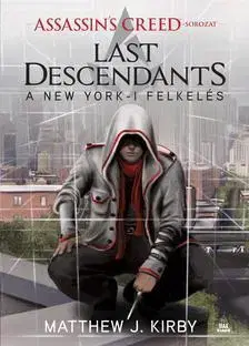 Sci-fi a fantasy Assassin's Creed: Last Descendants - A New York-i felkelés - Matthew J. Kirby
