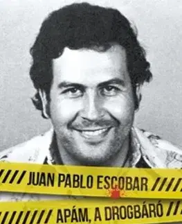 Mafia, podsvetie Apám, a drogbáró - Juan Pablo Escobar