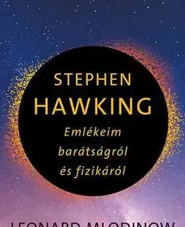 Fejtóny, rozhovory, reportáže Stephen Hawking - Emlékeim barátságról és fizikáról - Leonard Mlodinow