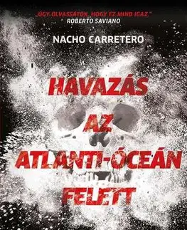 Fejtóny, rozhovory, reportáže Havazás az Atlanti-óceán felett - A kokain útja Európába - Nacho Carretero,Imre Bartók