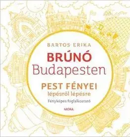 Príprava do školy, pracovné zošity Brúnó Budapesten 4: Pest fényei lépésről lépésre - foglalkoztató - Erika Bartos