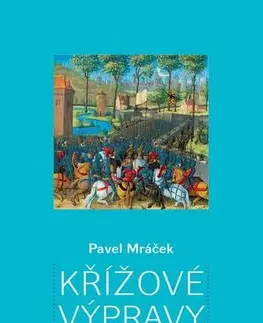 História Křížové výpravy - Pavel K. Mráček