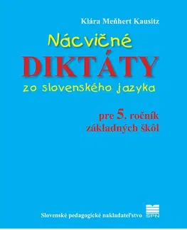 Slovenský jazyk Nácvičné diktáty zo slovenského jazyka pre 5. ročník ZŠ, 3. vydanie - Klára Kausitz