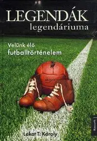 Šport Legendák legendáriuma - Lakat T. Károly
