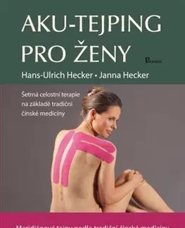 Alternatívna medicína - ostatné Aku-tejping pro ženy - Hans-Ulrich Hecker,Janna Hecker