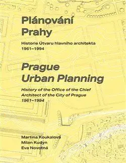 Architektúra Plánování Prahy - Martina Koukalová,Milan Kudyn,Eva Novotná