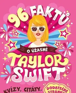 Pre deti a mládež - ostatné 96 faktů o úžasné Taylor Swift - Arie Kaplan,Markéta Forejtová