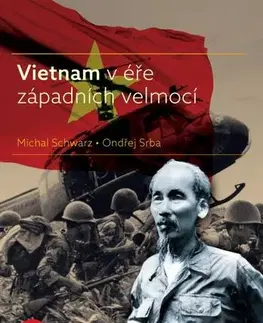 Pre vysoké školy Vietnam v éře západních velmocí - Michal Schwarz,Ondřej Srba