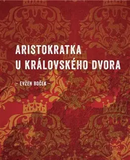 Romantická beletria Aristokratka u královského dvora - Evžen Boček