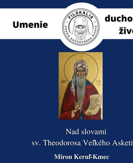 Duchovný rozvoj FILOKALIA s.r.o. Nad slovami sv. Theodorosa Veľkého Asketika