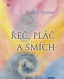 Ezoterika - ostatné Řeč, pláč a smích - Rudolf Steiner