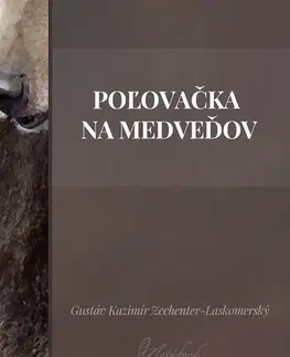 Slovenská beletria Poľovačka na medveďov - Gustáv Kazimír Zechenter-Laskomerský