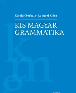 Literárna veda, jazykoveda Kis magyar grammatika - Kolektív autorov