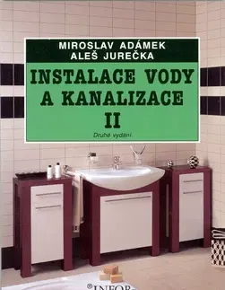 Učebnice pre SŠ - ostatné Instalace vody a kanalizace II - Aleš Jurečka,Miroslav Adámek