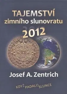 Ezoterika - ostatné Tajemství zimního slunovratu - Josef A. Zentrich