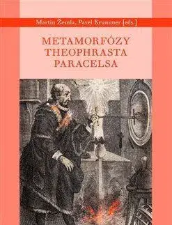 Ezoterika - ostatné Metamorfózy Theofrasta Paracelsa - Martin Žemla,Pavel Krummer