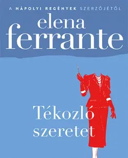 Svetová beletria Tékozló szeretet - Elena Ferrante