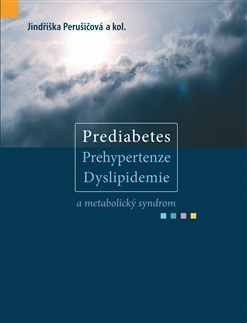 Medicína - ostatné Prediabetes, prehypertenze, dyslipidemie a metabolický syndrom - Jindřiška Perušičová