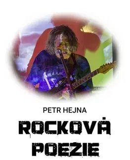 Poézia Rocková poezie - Petr Hejna